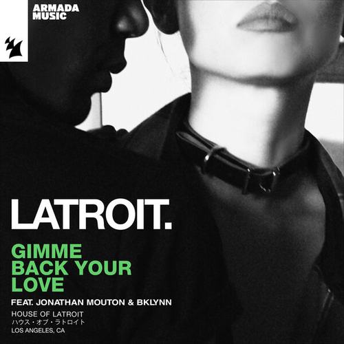 Latroit feat. Jonathan Mouton & BKLYNN - Gimme Back Your Love